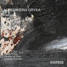 Klangforum Wien & Johannes Kalitzke - Aleksandra Gryka: Interialcell (CD)