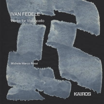 Michele Marco Rossi & Francesco Abbrescia - Ivan Fedele: Works For Violoncello (CD)