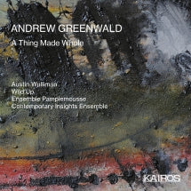 Austin Wulliman & Wild Up & Ensemble Pamplemouse - Andrew Greenwald: A Thing Made Whole (CD)