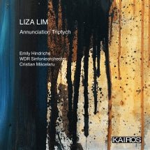Emily Hindrichs & WDR Sinfonieorchester - Liza Lim: Annunciation Triptych (CD)