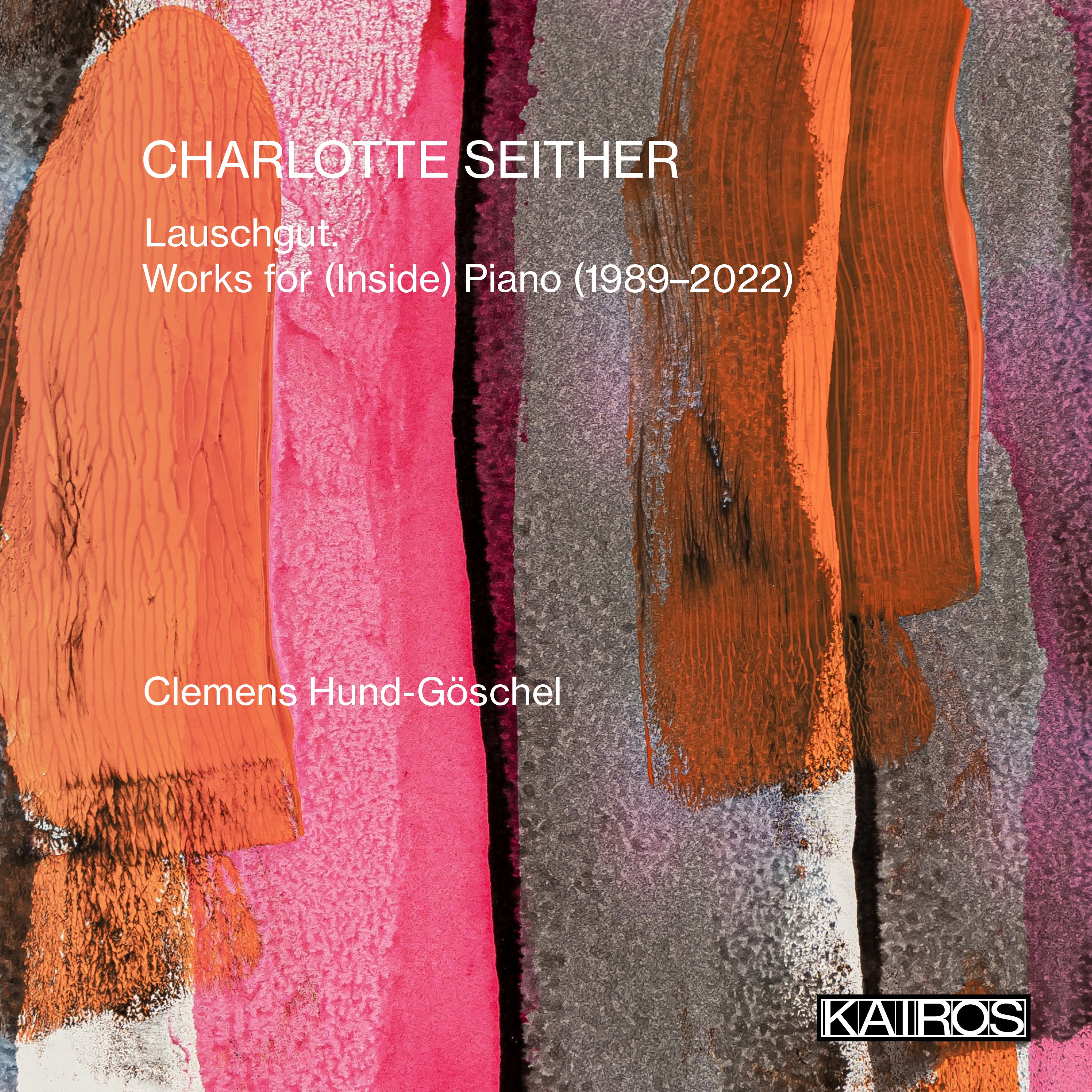 Clemens Hund-göschel - Charlotte Seither: Lauschgut. Works For (Inside) Piano (1989-2022) (CD)