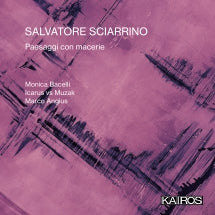 Salvatore Sciarrino: Paesaggi Con Macerie (CD)