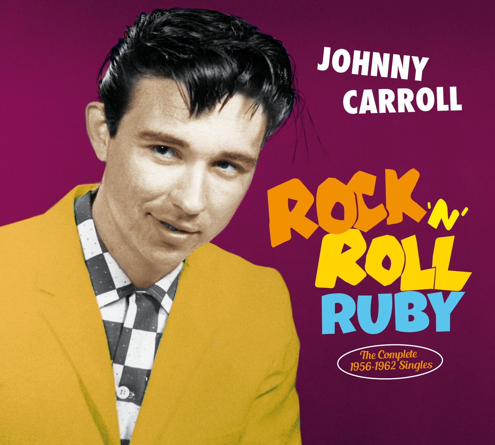 Johnny Carroll - Rock 'n' Roll Ruby: The Complete 1956-1962 Singles (CD)