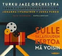 Johanna Iivanainen & Jukka Perko & Turku Jazz Orchestra - Sulle Salaisuuden Kertoa Mä Voisin (CD)