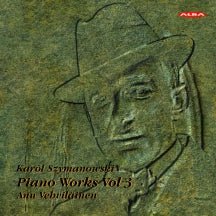 Anu Vehvilainen - Szymanowski: Piano Works, Vol. 3 (CD)