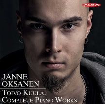 Janne Oksanen - Toivo Kuula: Complete Piano Works (CD)