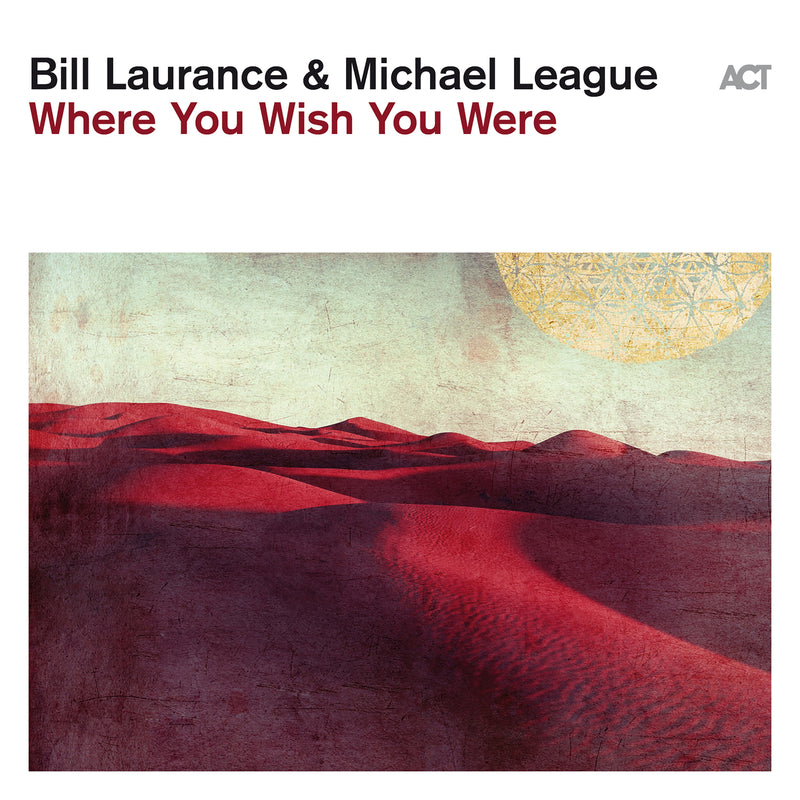 Bill Laurance & Michael League - Where You Wish You Were (LP)