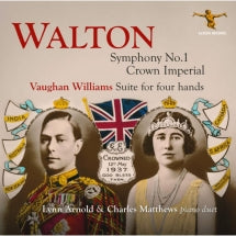 Lynn Arnold & Charles Matthews - Walton, Symphony No. 1, Crown Imperial; Vaughan Williams: Suite For Four Hands (CD)