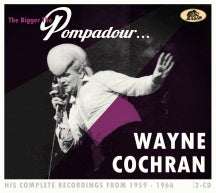 Wayne Cochran - The Bigger The Pompadour...His Complete Recordings From 1959-1966 (2-CD) (CD)