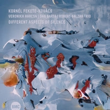 Kornél Fekete-Kovács & Veronika Harcsa & Dan Bárta - Different Aspects Of Silence (CD)