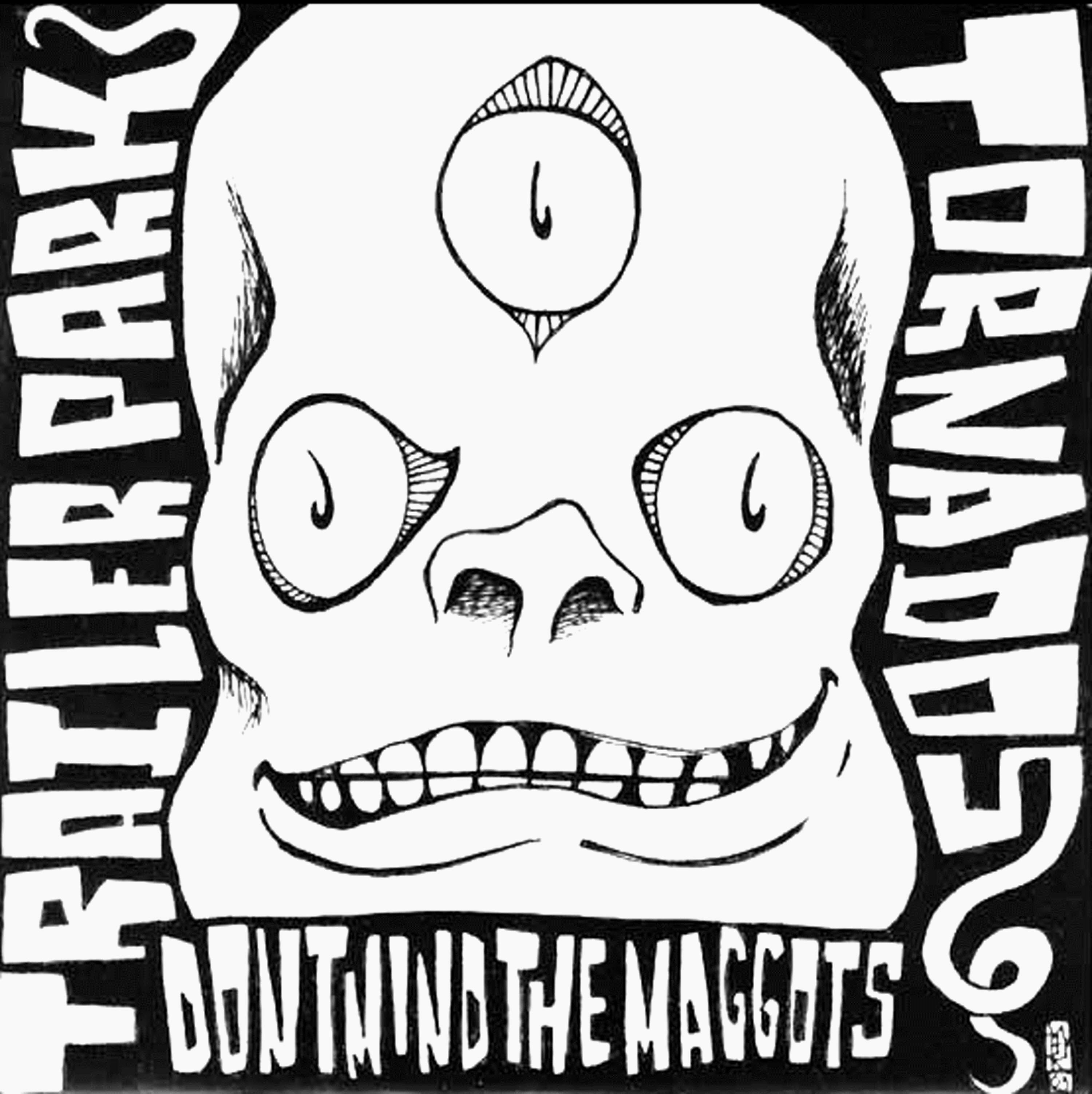 Trailer Park Tornados - ...Don't Mind the Maggots (7 INCH)