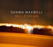 Shawn Maxwell - Millstream (CD)