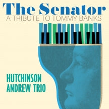 Hutchinson Andrew Trio - The Senator: A Tribute To Tommy Banks (CD)