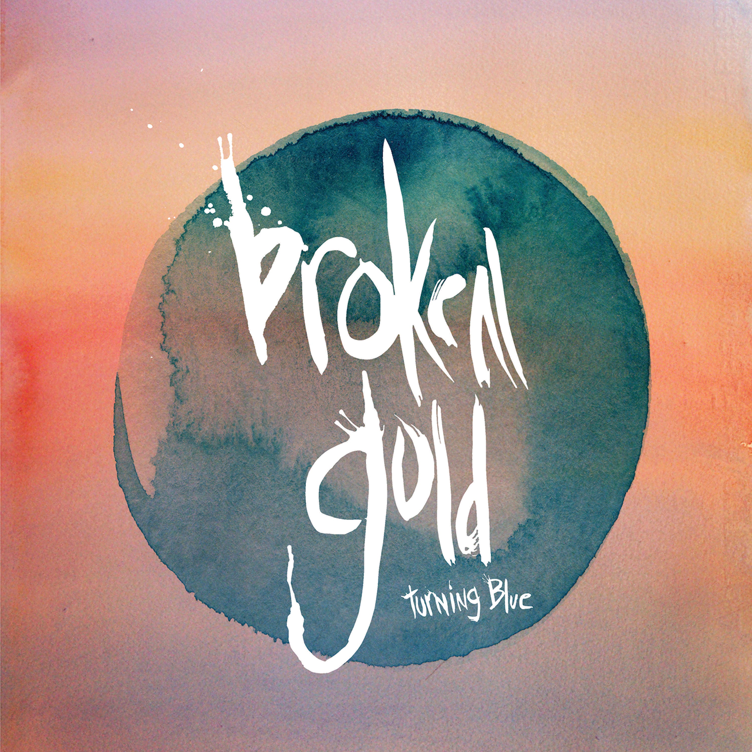 Broken Gold - Turning Blue (7 INCH)