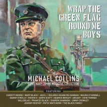 Wrap The Green Flag 'Round Me Boys: The Michael Collins Commemorative Centenary Collection (CD)