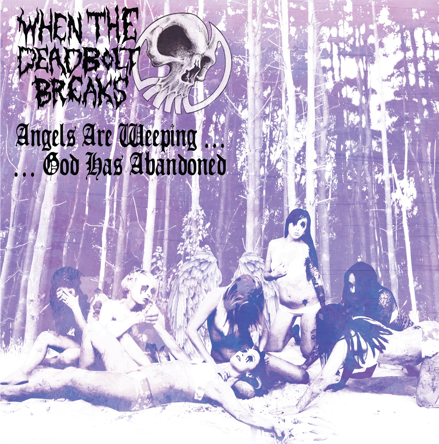 When The Deadbolt Breaks - Angel Are Weeping...God Has Abandoned (LP)