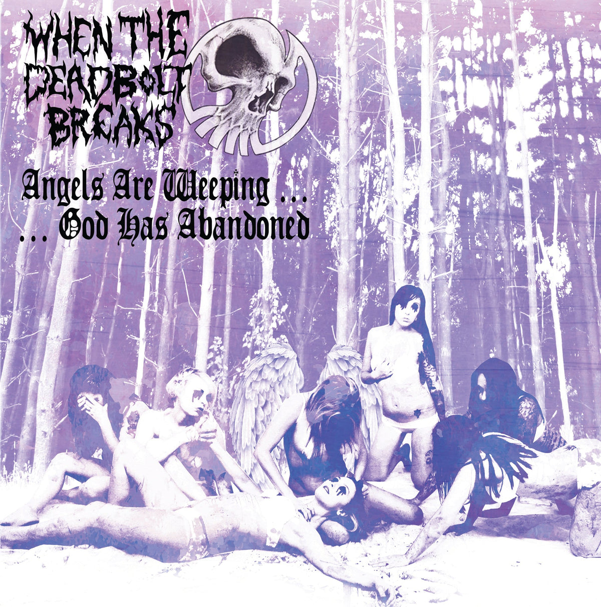 When The Deadbolt Breaks - Angel Are Weeping...God Has Abandoned (LP)