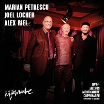Marian Petrescu & Joel Locher & Alex Riel - Live At Jazzhus Montmartre, Kopenhagen (CD)