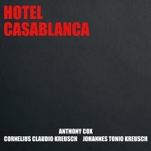Anthony Cox & Cornelius Claudio Kreusch & Johannes Tonio Kreusch - Hotel Casablanca (CD)