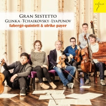 Fabergé-quintett & Ulrike Payer - Gran Sestetto: Glinka, Tchaikovsky & Lyapunov: Piano Sextets (CD)