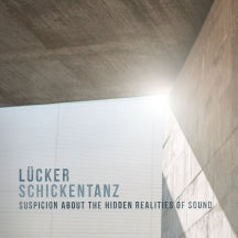 Lücker & Schickentanz - Suspicion About The Hidden Realities Of Sound (CD)
