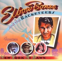 & Elbow Bones And The Rackateers - New York At Dawn: Expanded Edition (CD)