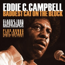 Eddie C. Campbell - Baddest Cat On The Block: Classic 1985 Remixed From Original Session Tapes (CD)