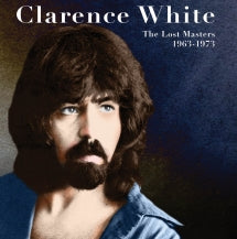 Clarence White - The Lost Masters 1963-1973 (CD)