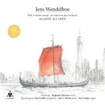 Jens Wendelboe - With A Nordic Sound - An American Jazz Orchestra: Against All Odds (CD)