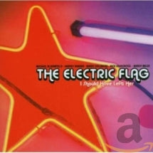 The Electric Flag - I Should Have Left Her (CD)