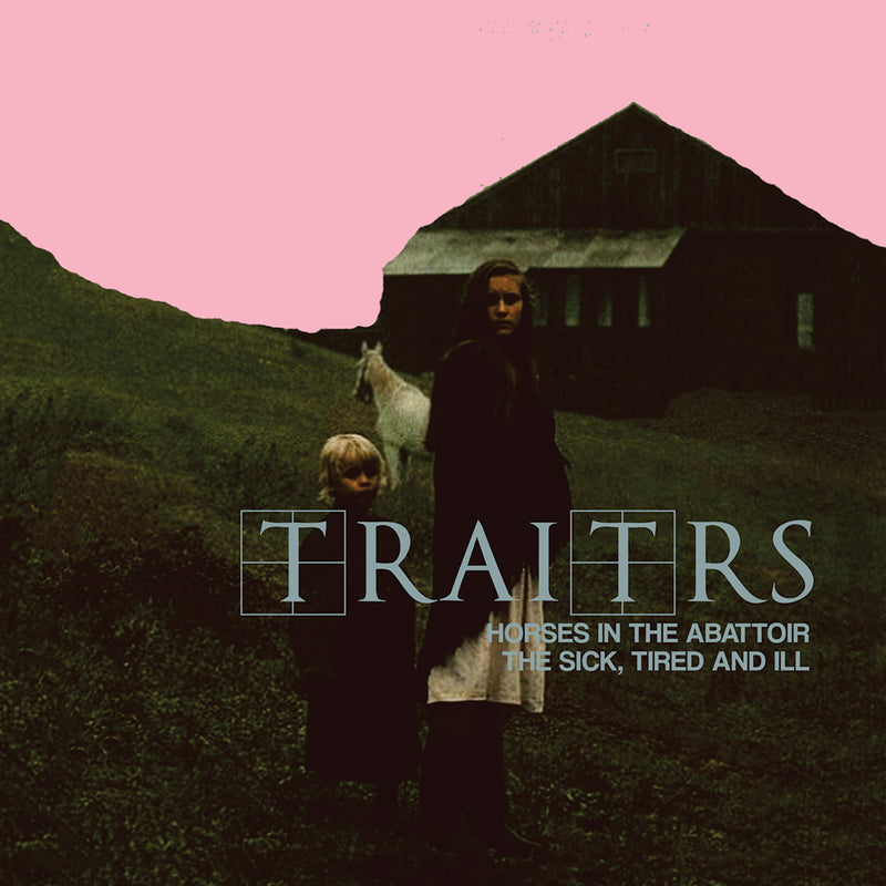 TRAITRS - Horses In The Abattoir/The Sick, Tired, And Ill (LP)