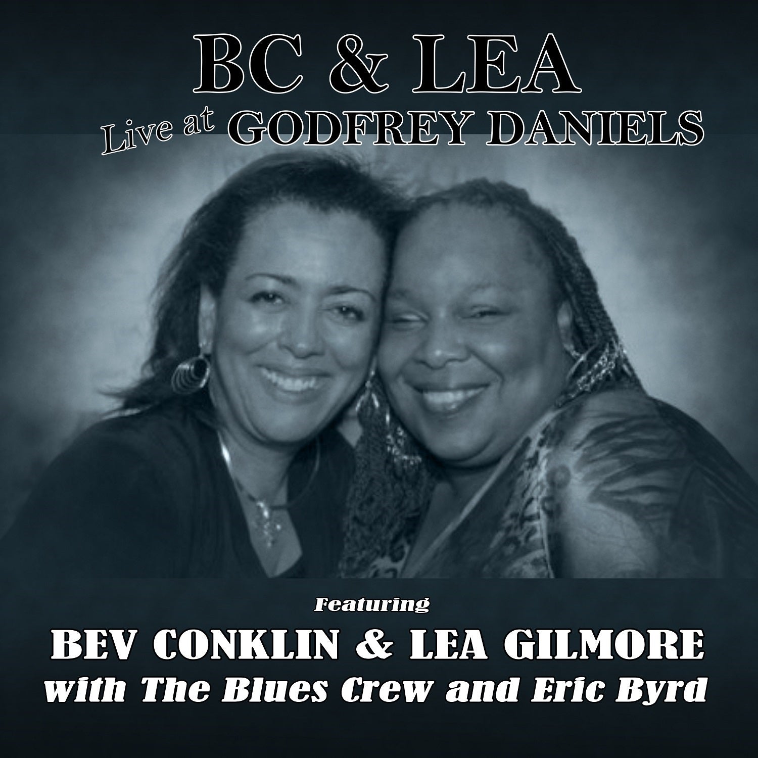 Bev Conklin & Lea Gilmore & Eric Byrd & The Blues Crew - BC & Lea Live At Godfrey Daniels (CD)