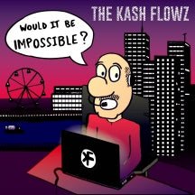 The Kash Flowz - Would It Be Impossible? (CD)