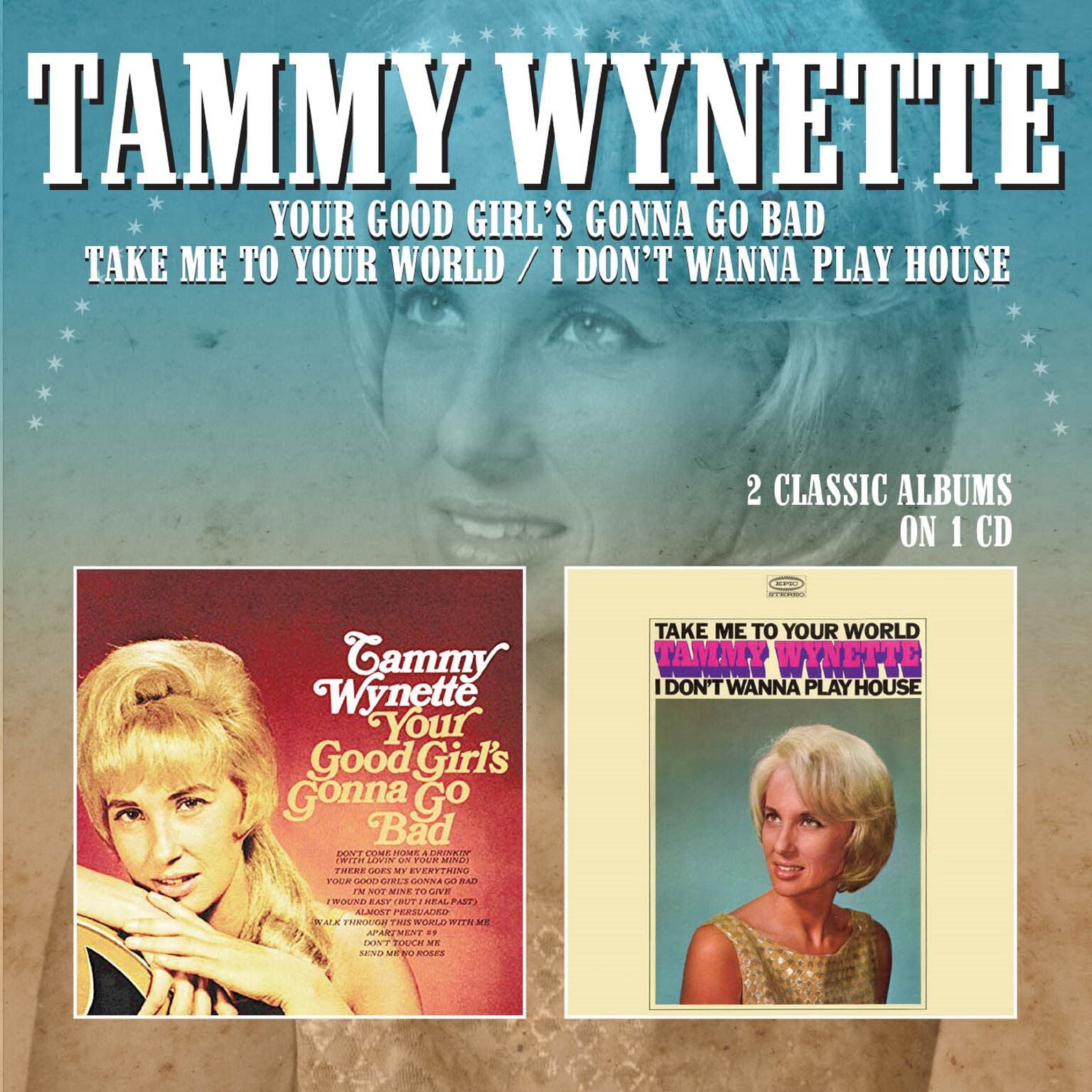 Tammy Wynette - Your Good Girl's Gonna Go Bad/Take Me To Your World I Don't Wanna Play House (CD)