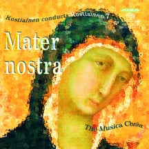 Musica Choir - Kostiainen: Mater Nostra (CD)