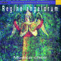 Musica Choir - Kostiainen Conducts Kostiainen, Vol. 1: Regina Angelorum (CD)