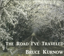 Bruce Kurnow - The Road I've Traveled (CD)