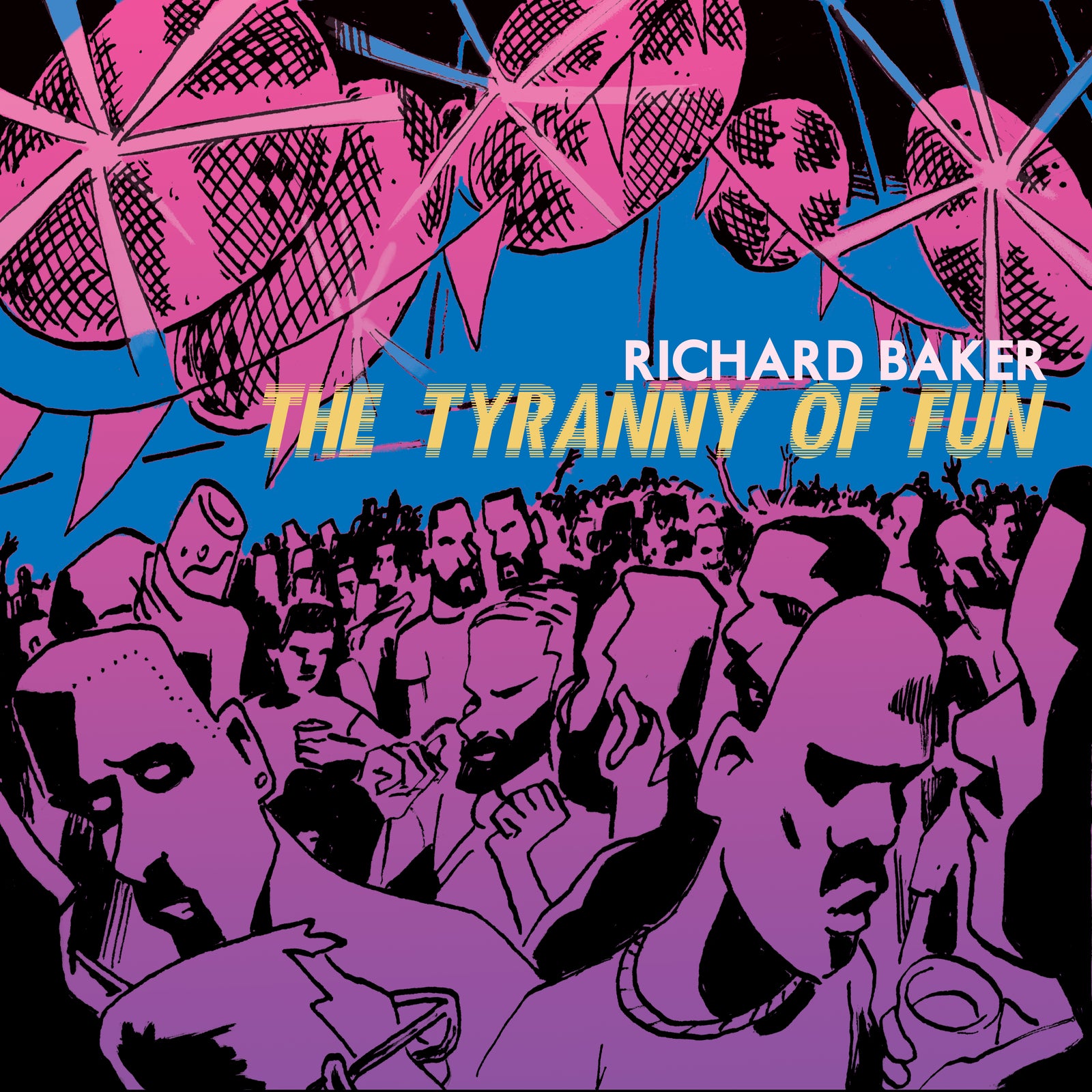 Richard Baker - The Tyranny Of Fun (CD)
