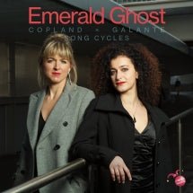 Emerald Ghost - Copland X Galante: Song Cycles (CD)