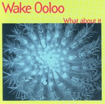 Wake Ooloo - What About It (CD)
