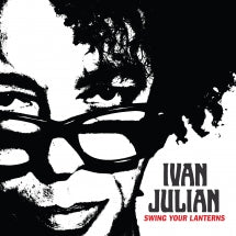 Ivan Julian - Swing Your Lanterns (CD)