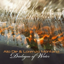 Alio Die & Lorenzo Montanà - Dialogue Of Water (CD)