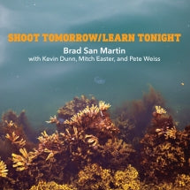 Brad San Martin - Shoot Tomorrow / Learn Tonight (CD)