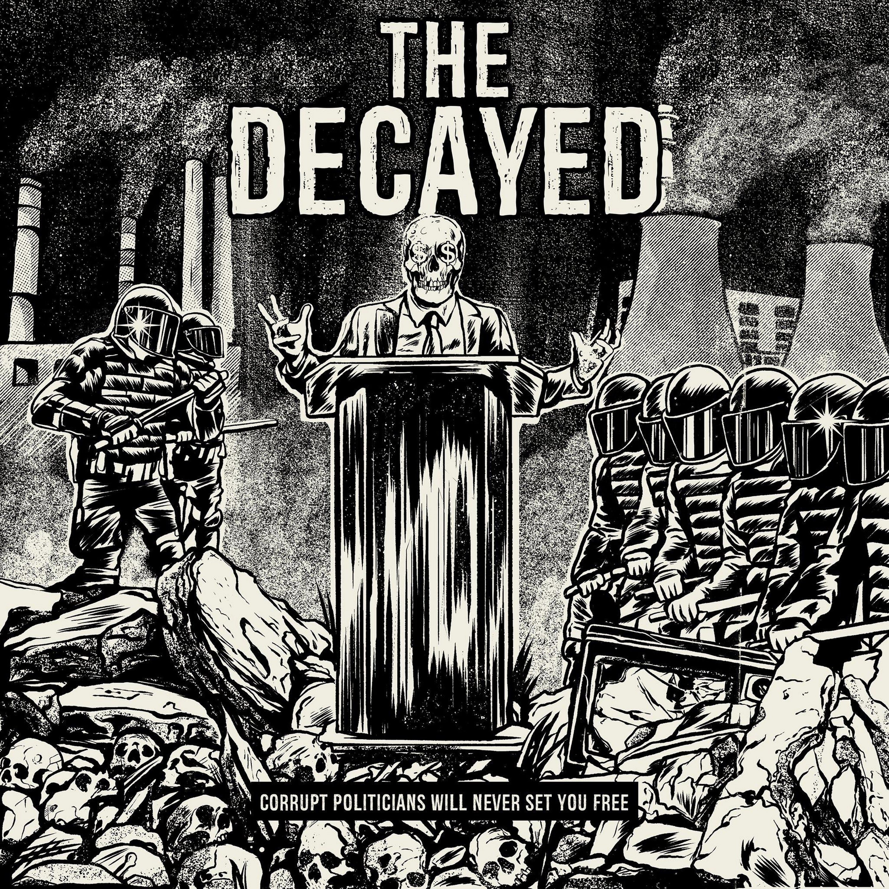 The Decayed - Corrupt Politicians Will Never Set You Free (CD)
