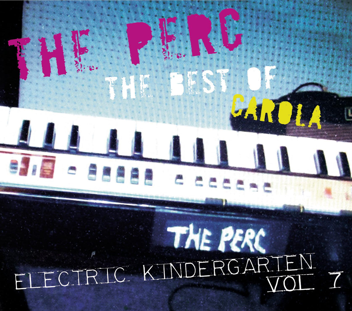 The Perc - The Best Of Carola: Electric Kindergarten Vol. 7 (CD)
