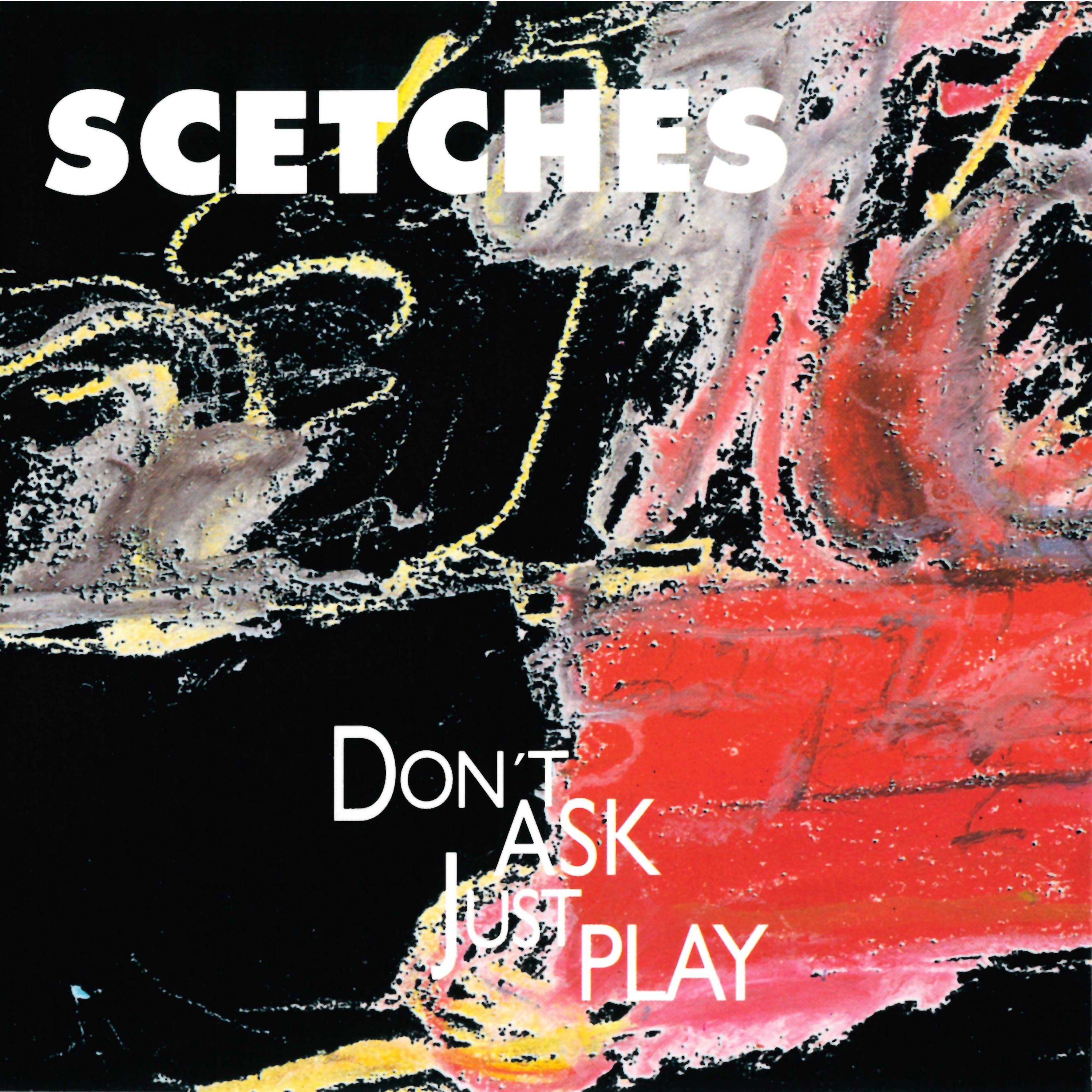 Scetches - Don't Ask Just Play (CD)