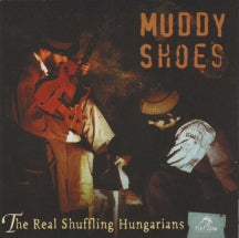 Muddy Shoes - Real Schuffling Hungarians (CD)