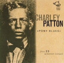 Charley Patton - Pony Blues: His 23 Greatest Songs (CD)