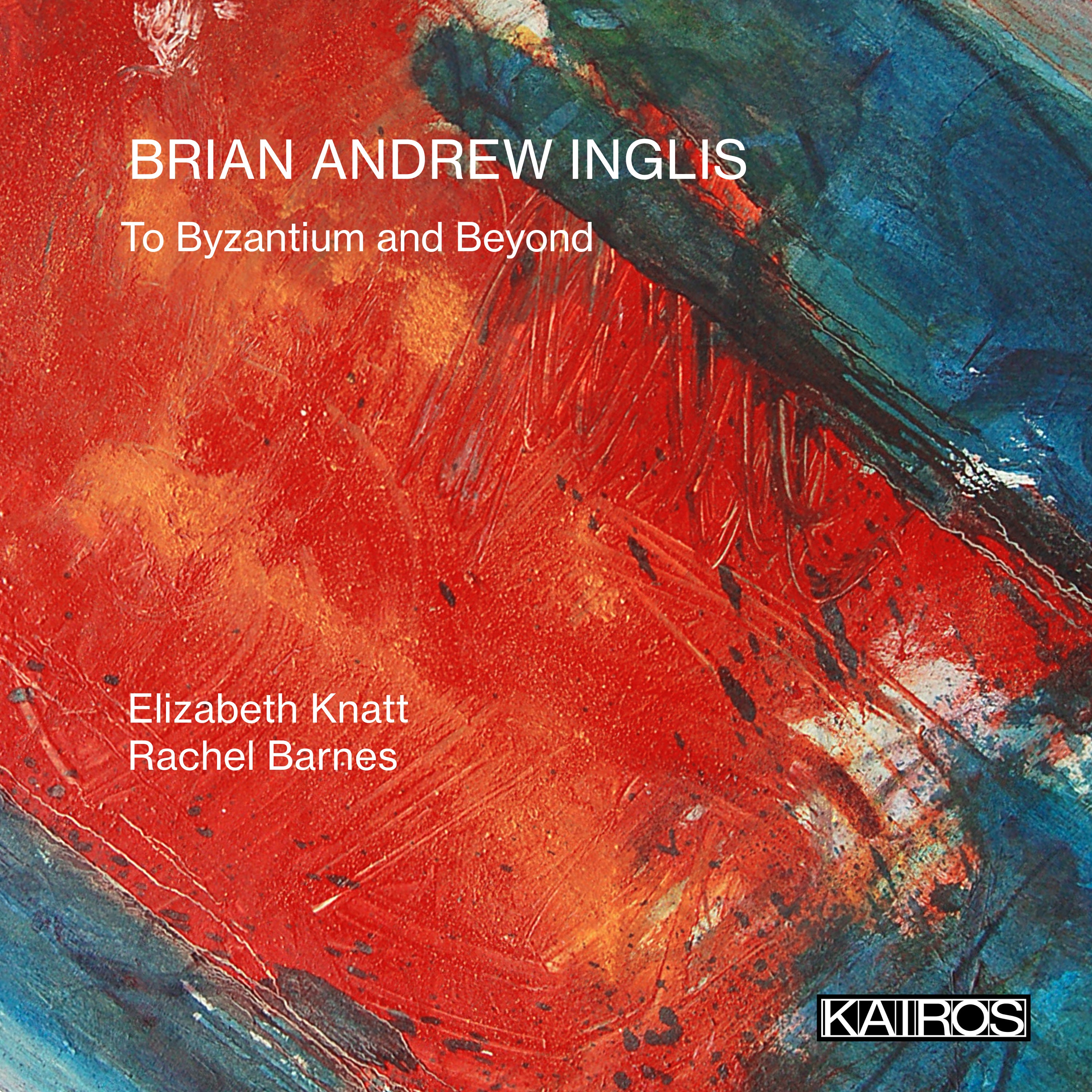 Elizabeth Knatt & Rachel Barnes - Brian Andrew Inglis: To Byzantium And Beyond (CD)