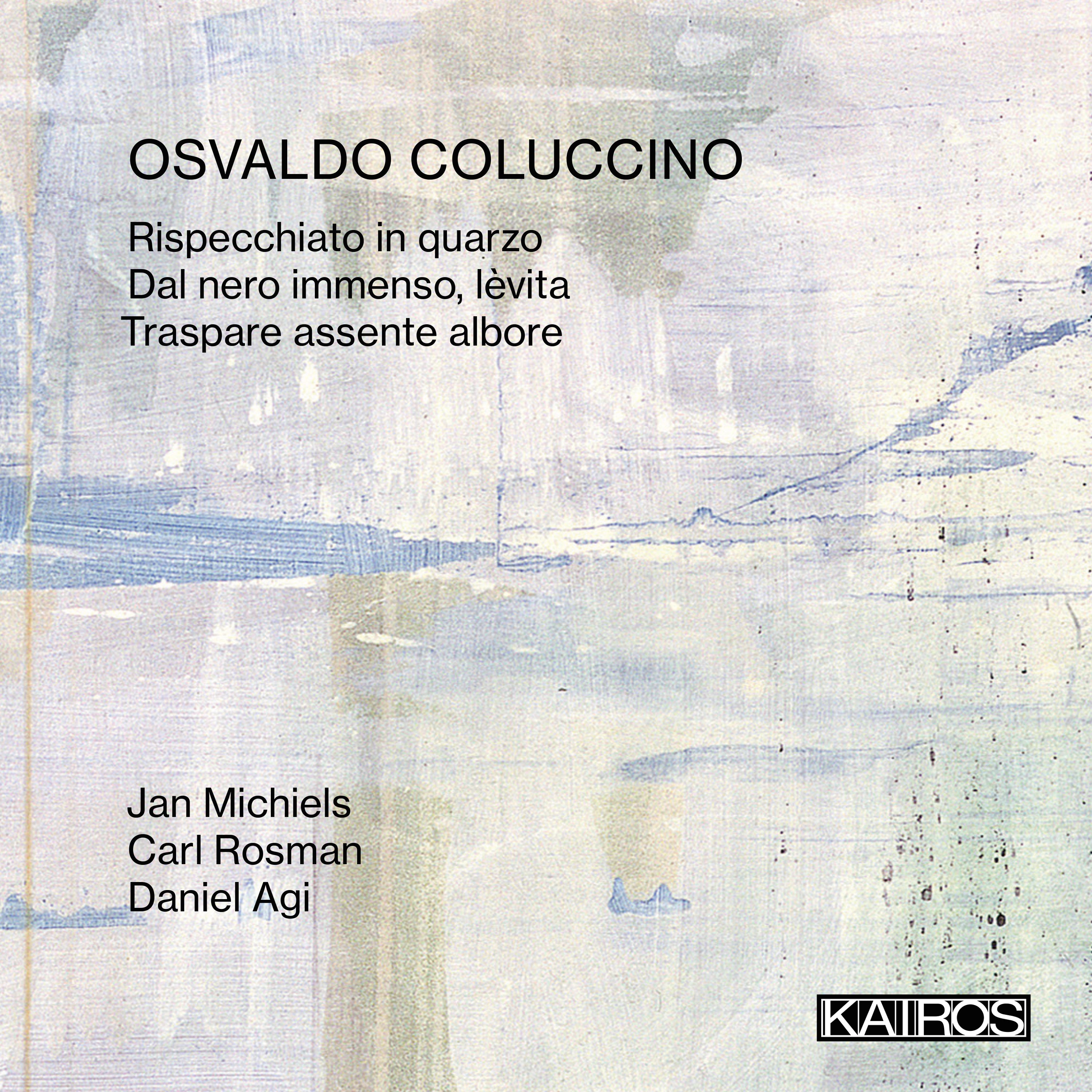 Jan Michiels & Carl Rosman & Daniel Agi - Osvaldo Coluccino: Rispecchiato In Quarzo (CD)